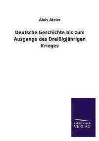 bokomslag Deutsche Geschichte Bis Zum Ausgange Des Dreissigjahrigen Krieges