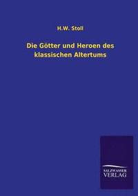 bokomslag Die Gotter Und Heroen Des Klassischen Altertums