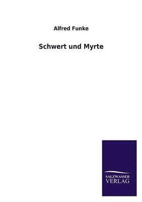 Schwert Und Myrte 1