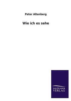 Peter Altenberg - Wie Ich Es Sehe, Häftad