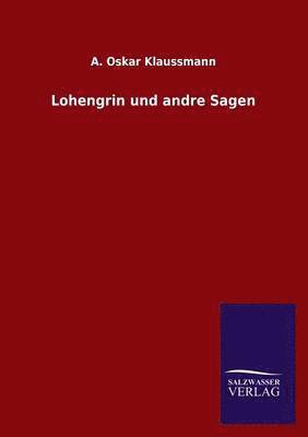 Lohengrin Und Andre Sagen 1