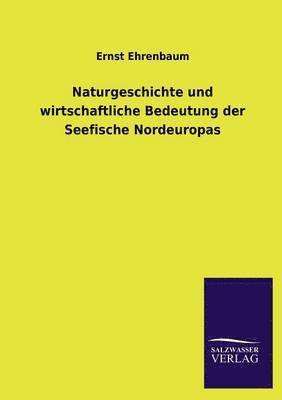 bokomslag Naturgeschichte Und Wirtschaftliche Bedeutung Der Seefische Nordeuropas