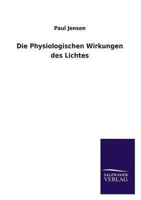 bokomslag Die Physiologischen Wirkungen Des Lichtes