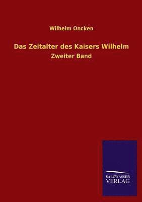 Das Zeitalter Des Kaisers Wilhelm 1