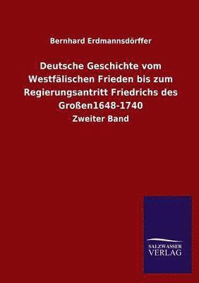 Deutsche Geschichte Vom Westfalischen Frieden Bis Zum Regierungsantritt Friedrichs Des Grossen1648-1740 1