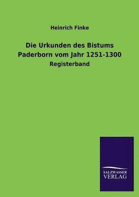 Heinrich Finke - Urkunden Des Bistums Paderborn Vom Jahr 1251-1300, Häftad