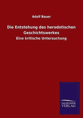 bokomslag Die Entstehung Des Herodotischen Geschichtswerkes