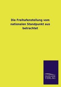 bokomslag Freihafenstellung Vom Nationalen Standpunkt Aus Betrachtet