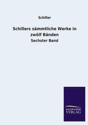 Schillers Sammtliche Werke in Zwolf Banden 1