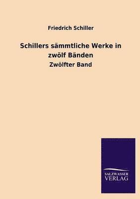 bokomslag Schillers Sammtliche Werke in Zwolf Banden