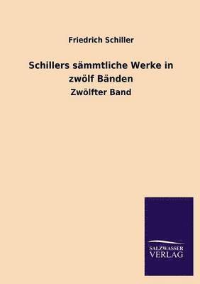 Schillers Sammtliche Werke in Zwolf Banden 1