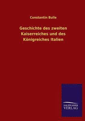 Constantin Bulle - Geschichte Des Zweiten Kaiserreiches Und Des Konigreiches Italien, Häftad