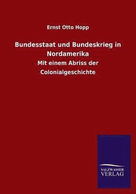 bokomslag Bundesstaat Und Bundeskrieg in Nordamerika