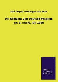 bokomslag Die Schlacht Von Deutsch-Wagram Am 5. Und 6. Juli 1809