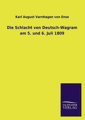 Die Schlacht Von Deutsch-Wagram Am 5. Und 6. Juli 1809 1