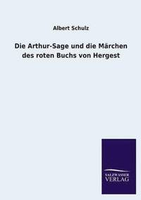 bokomslag Die Arthur-Sage Und Die Marchen Des Roten Buchs Von Hergest
