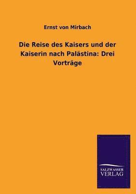 Die Reise Des Kaisers Und Der Kaiserin Nach Palastina 1