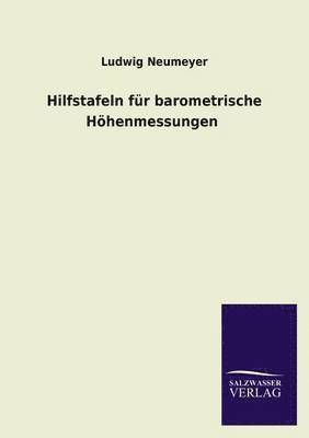 Hilfstafeln Fur Barometrische Hohenmessungen 1