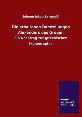 Die Erhaltenen Darstellungen Alexanders Des Grossen 1