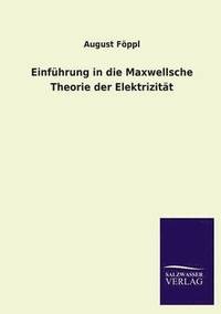 bokomslag Einfuhrung in Die Maxwellsche Theorie Der Elektrizitat