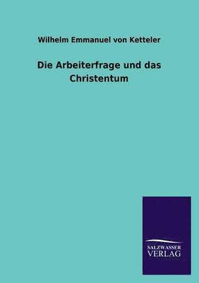 bokomslag Die Arbeiterfrage Und Das Christentum