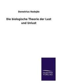 bokomslag Die Biologische Theorie Der Lust Und Unlust