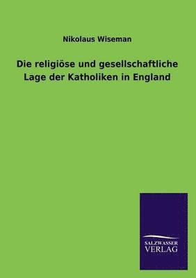 bokomslag Religiose Und Gesellschaftliche Lage Der Katholiken in England