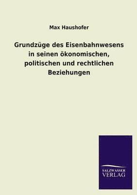 bokomslag Grundzuge Des Eisenbahnwesens in Seinen Okonomischen, Politischen Und Rechtlichen Beziehungen