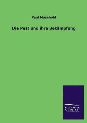 Die Pest und ihre Bekampfung 1