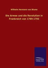 bokomslag Die Armee und die Revolution in Frankreich von 1789-1793