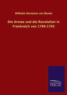 bokomslag Die Armee und die Revolution in Frankreich von 1789-1793