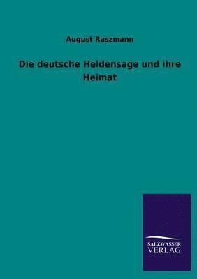 bokomslag Deutsche Heldensage Und Ihre Heimat