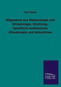 bokomslag Allgemeine Aus Meteorologie Und Klimatologie, Strahlung, Spezifisch-Medizinische Klimatologie Und Hohenklima