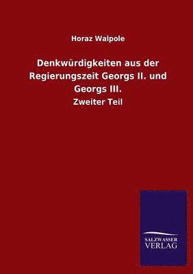 bokomslag Denkwrdigkeiten aus der Regierungszeit Georgs II. und Georgs III.