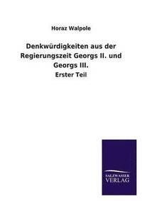 bokomslag Denkwrdigkeiten aus der Regierungszeit Georgs II. und Georgs III.