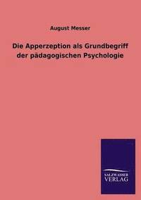 bokomslag Die Apperzeption ALS Grundbegriff Der Padagogischen Psychologie