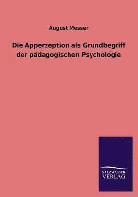 Die Apperzeption ALS Grundbegriff Der Padagogischen Psychologie 1