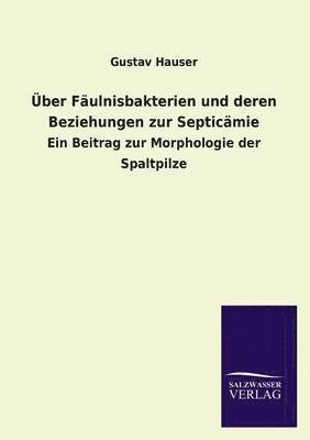 bokomslag Uber Faulnisbakterien Und Deren Beziehungen Zur Septicamie