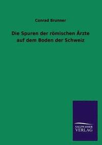 bokomslag Spuren Der Romischen Arzte Auf Dem Boden Der Schweiz
