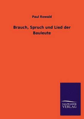 Brauch, Spruch Und Lied Der Bauleute 1