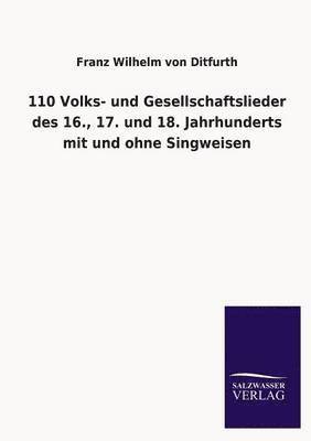 bokomslag 110 Volks- Und Gesellschaftslieder Des 16., 17. Und 18. Jahrhunderts Mit Und Ohne Singweisen
