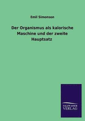 bokomslag Der Organismus ALS Kalorische Maschine Und Der Zweite Hauptsatz