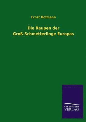 bokomslag Die Raupen der Gro-Schmetterlinge Europas