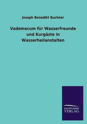 bokomslag Vademecum fr Wasserfreunde und Kurgste in Wasserheilanstalten