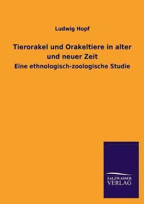 Ludwig Hopf - Tierorakel Und Orakeltiere in Alter Und Neuer Zeit, Häftad