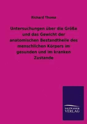 bokomslag Untersuchungen ber die Gre und das Gewicht der anatomischen Bestandtheile des menschlichen Krpers im gesunden und im kranken Zustande