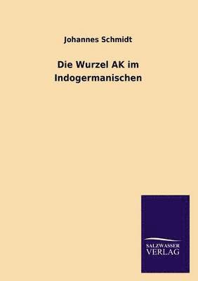 bokomslag Die Wurzel AK Im Indogermanischen