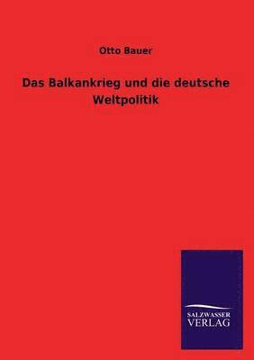 Das Balkankrieg Und Die Deutsche Weltpolitik 1