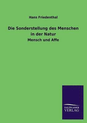 Hans Friedenthal - Sonderstellung Des Menschen in Der Natur, Häftad