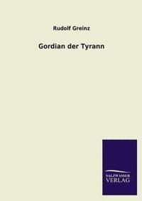 bokomslag Gordian Der Tyrann